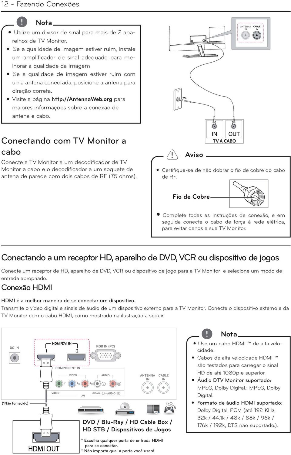 para direção correta. Visite a página http://antennaweb.org para maiores informações sobre a conexão de antena e cabo.