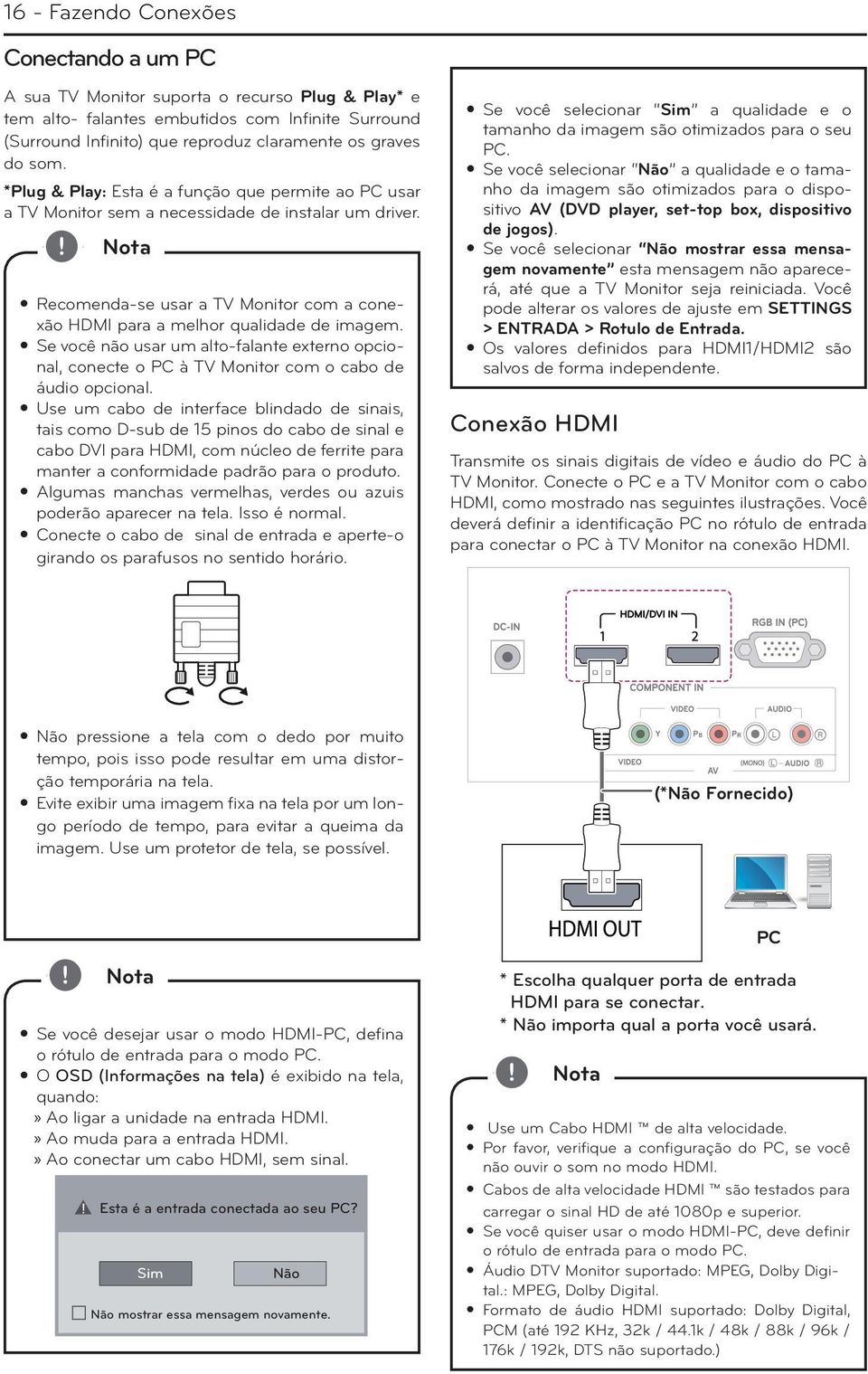 Se você não usar um alto-falante externo opcional conecte o PC à TV Monitor com o cabo de áudio opcional.