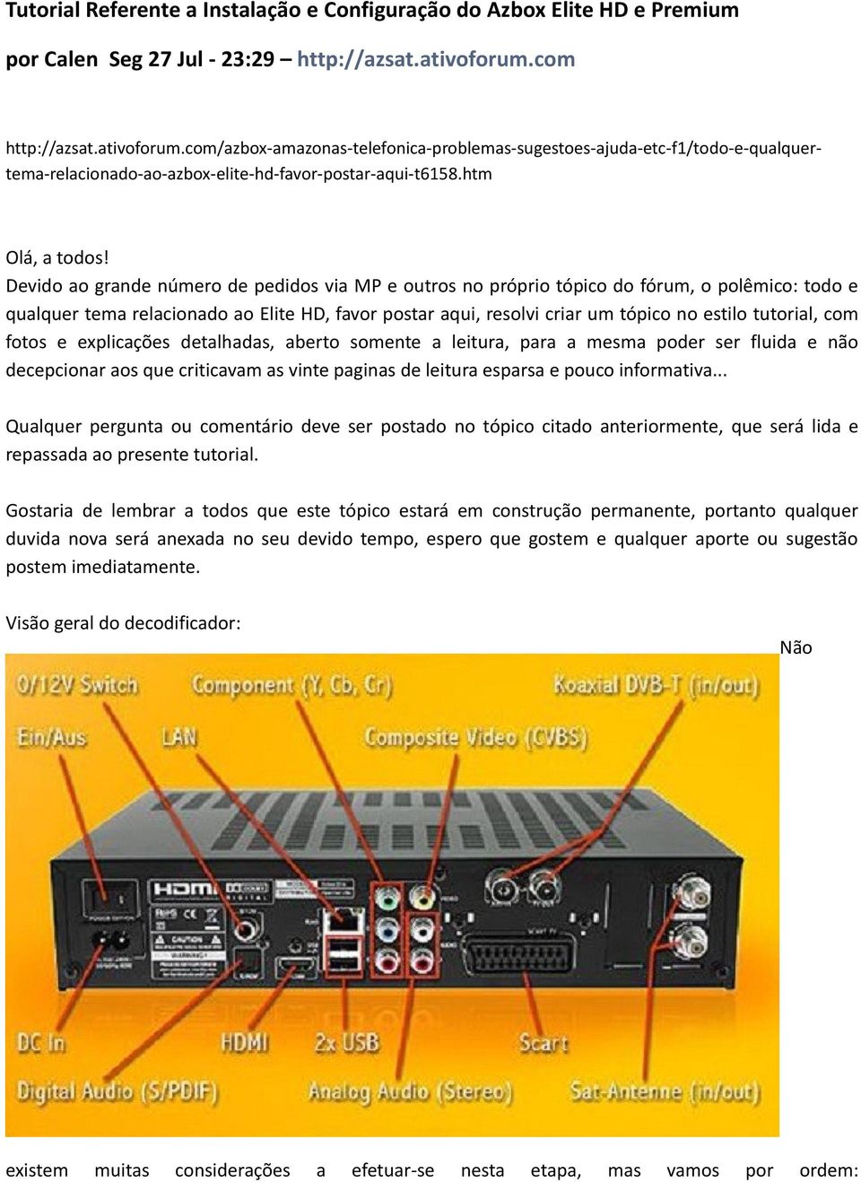 Devido ao grande número de pedidos via MP e outros no próprio tópico do fórum, o polêmico: todo e qualquer tema relacionado ao Elite HD, favor postar aqui, resolvi criar um tópico no estilo tutorial,