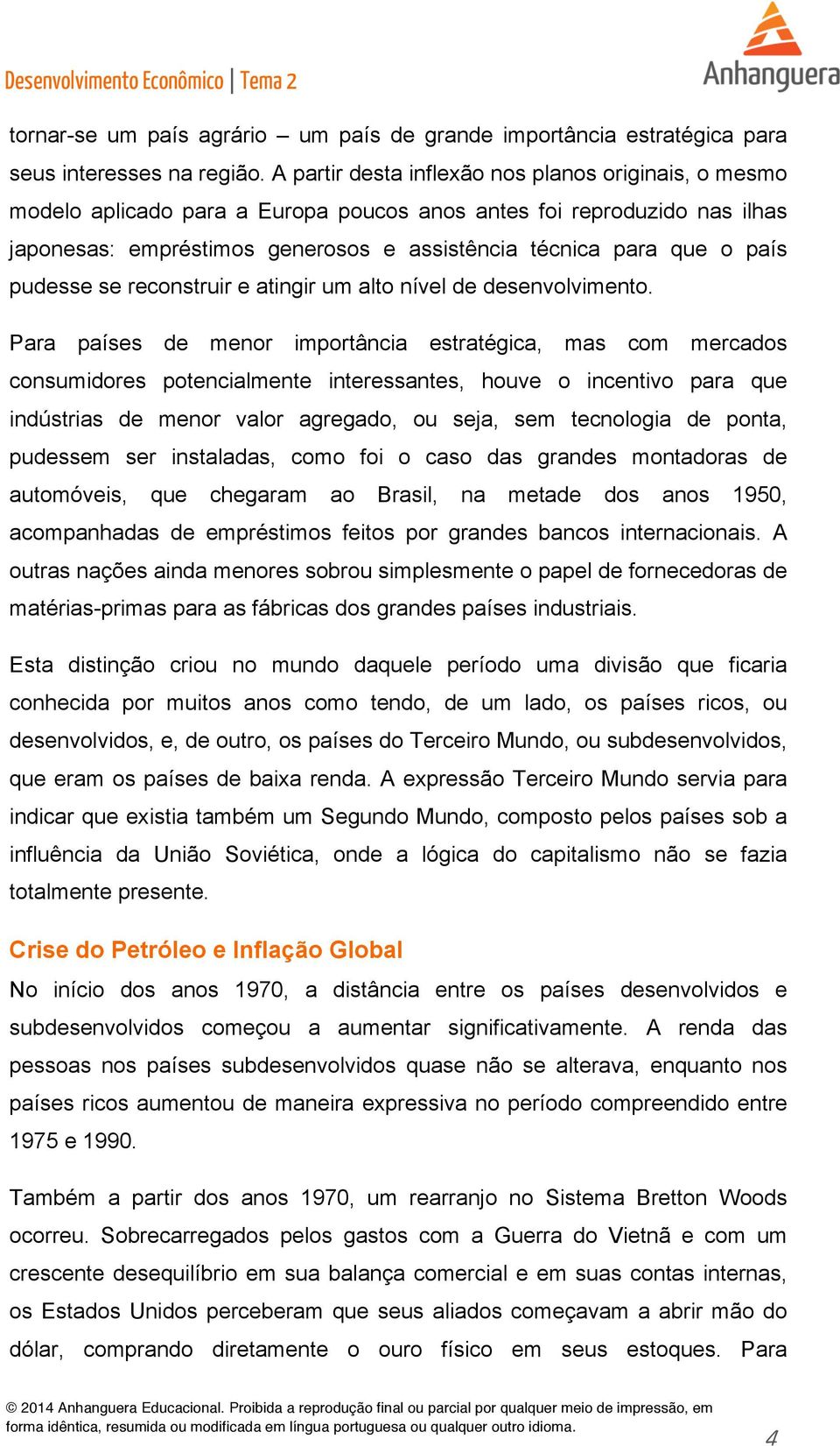 pudesse se reconstruir e atingir um alto nível de desenvolvimento.