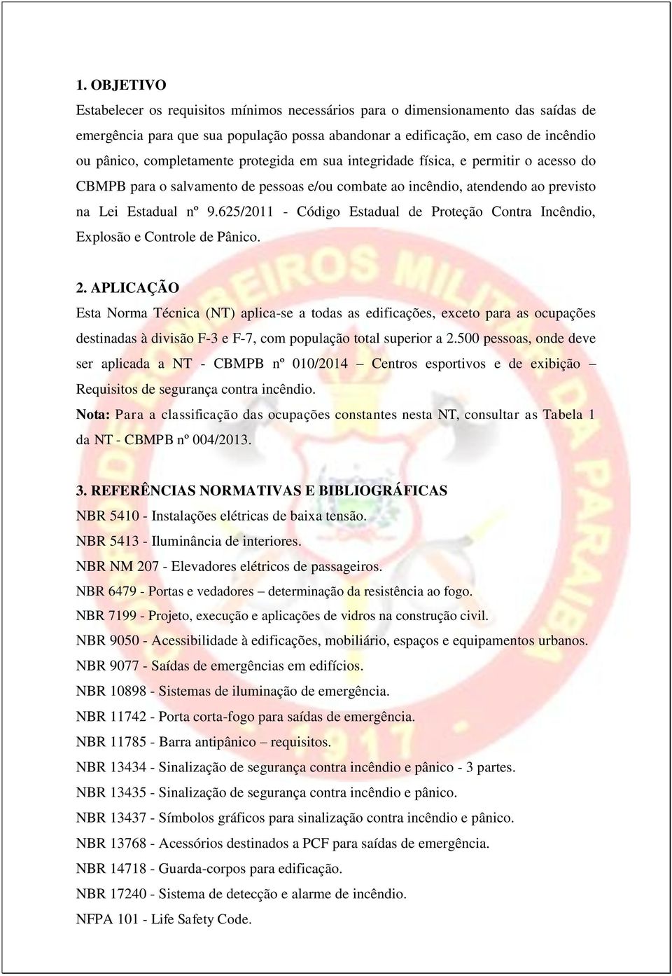 625/2011 - Código Estadual de Proteção Contra Incêndio, Explosão e Controle de Pânico. 2.