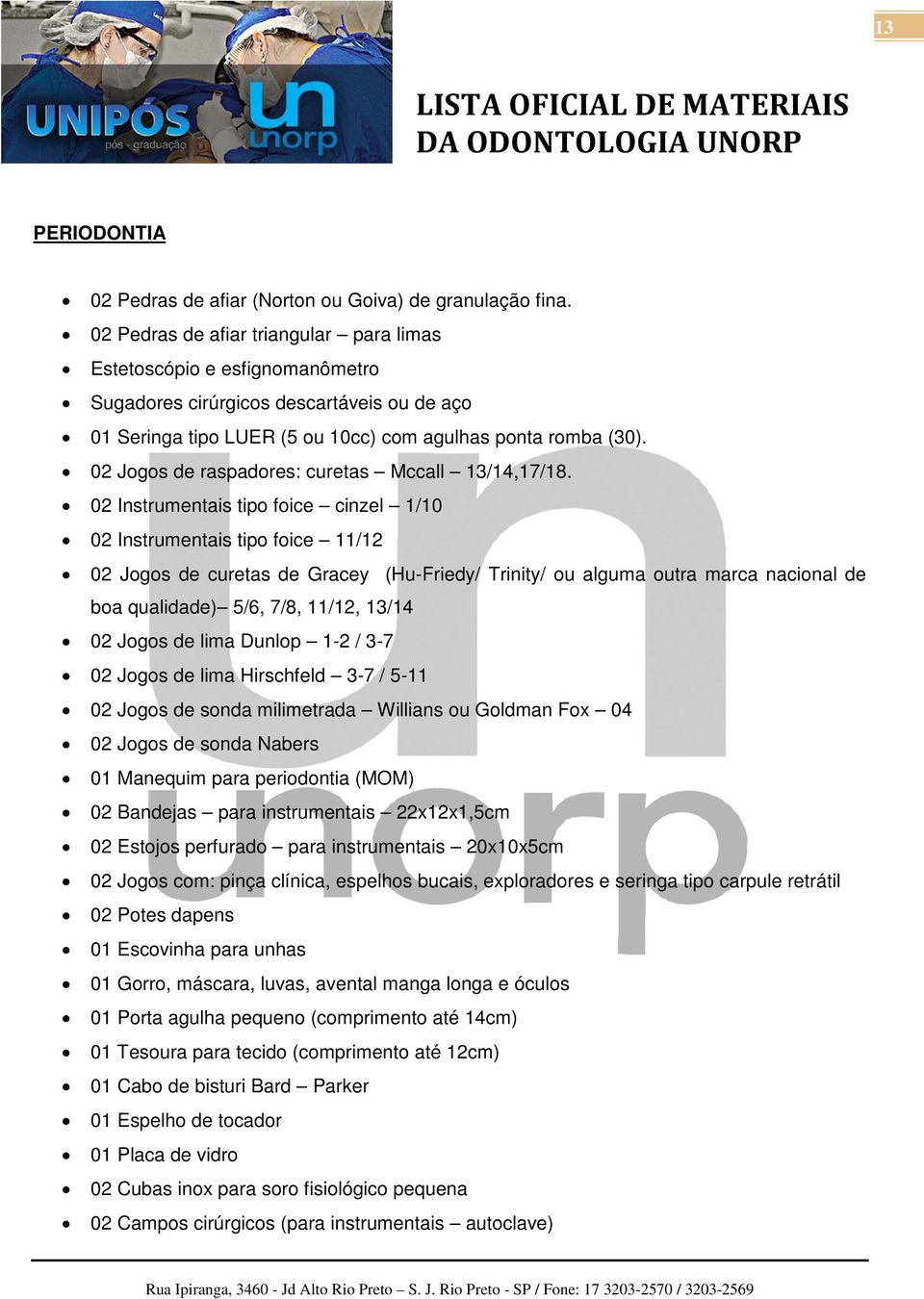 02 Jogos de raspadores: curetas Mccall 13/14,17/18.