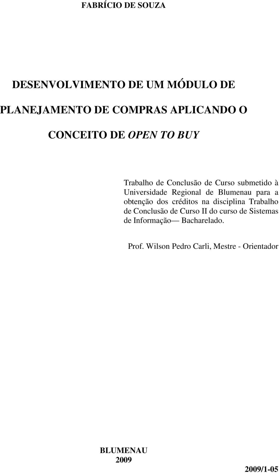 para a obtenção dos créditos na disciplina Trabalho de Conclusão de Curso II do curso de