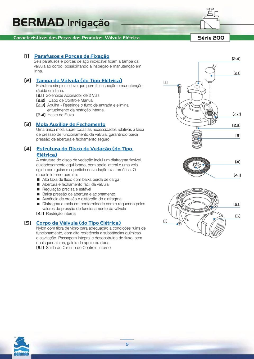 ensuring quick in-line inspection and service.