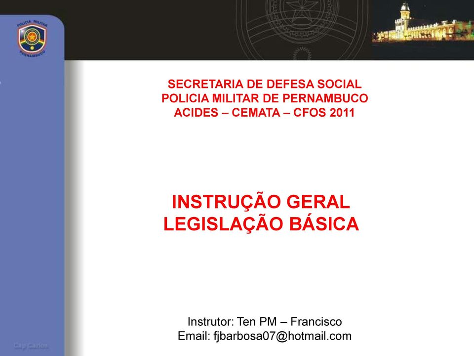 CFOS 2011 INSTRUÇÃO GERAL Instrutor: