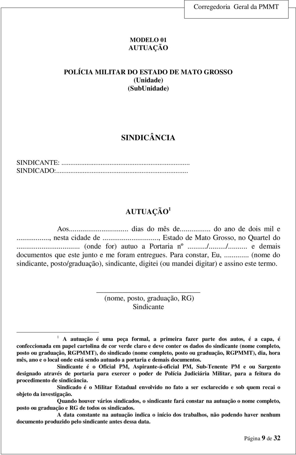 .. (nome do sindicante, posto/graduação), sindicante, digitei (ou mandei digitar) e assino este termo.