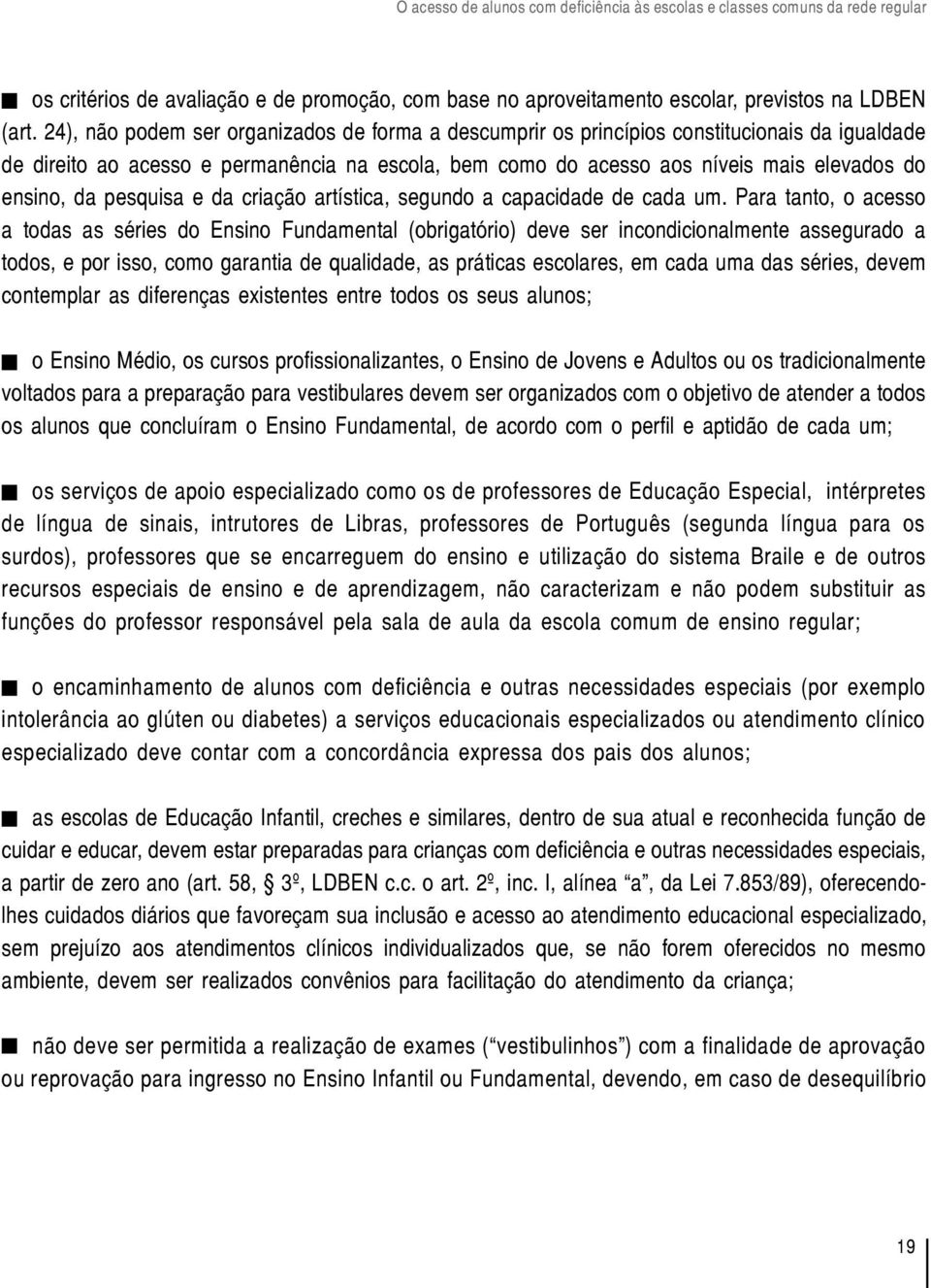 pesquisa e da criação artística, segundo a capacidade de cada um.