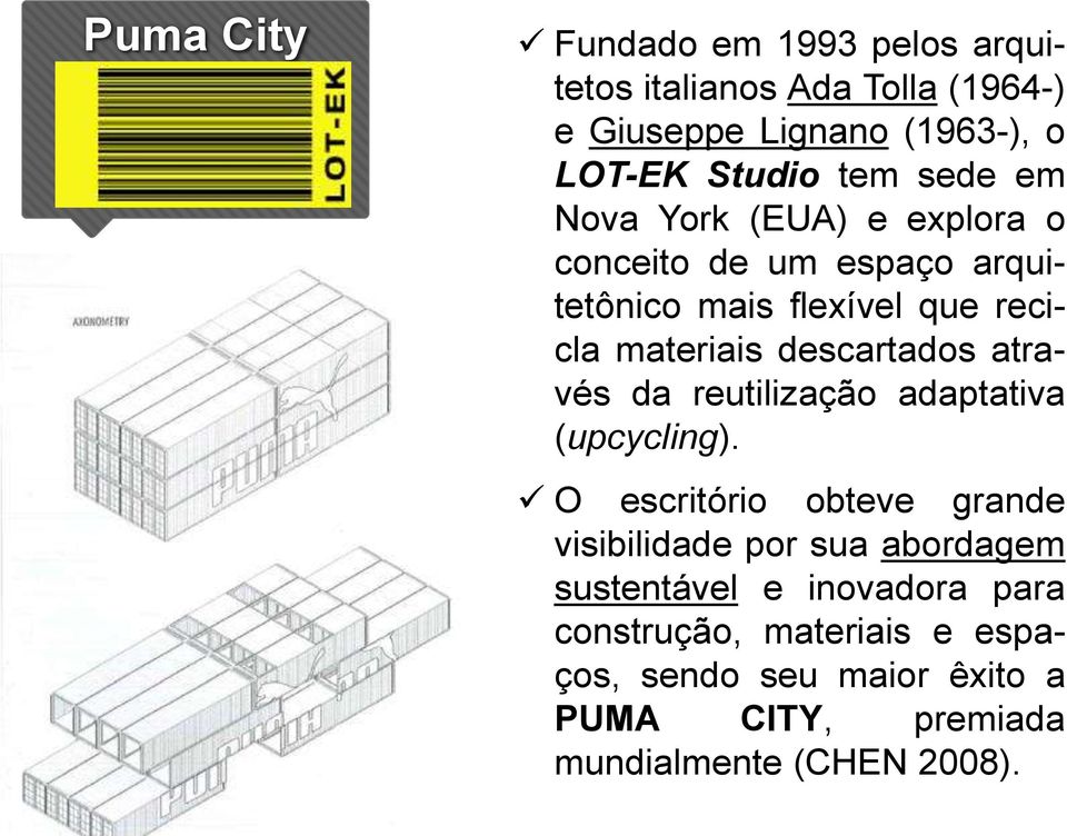 descartados através da reutilização adaptativa (upcycling).