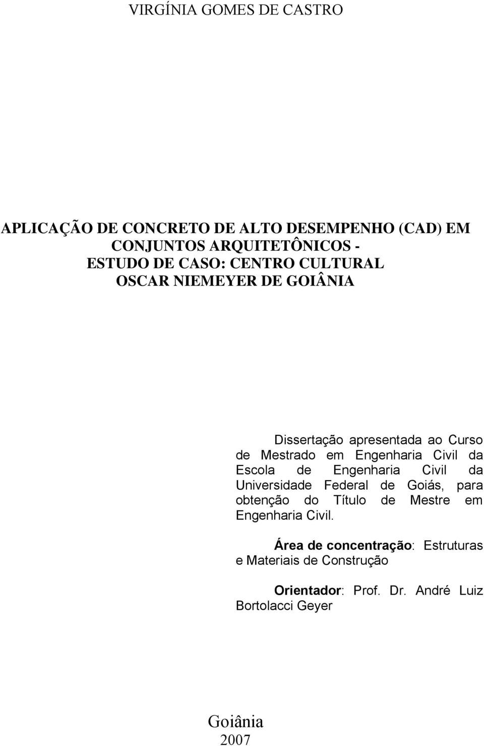 Escola de Engenharia Civil da Universidade Federal de Goiás, para obtenção do Título de Mestre em Engenharia Civil.