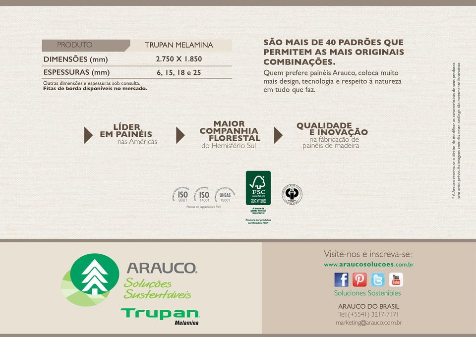 Quem prefere painéis Arauco, coloca muito mais design, tecnologia e respeito à natureza em tudo que faz.