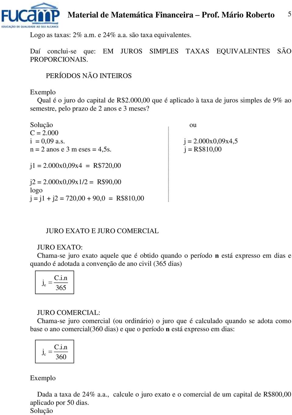 ou j = 2.000x0,09x4,5 j = R$810,00 j1 = 2.000x0,09x4 = R$720,00 j2 = 2.