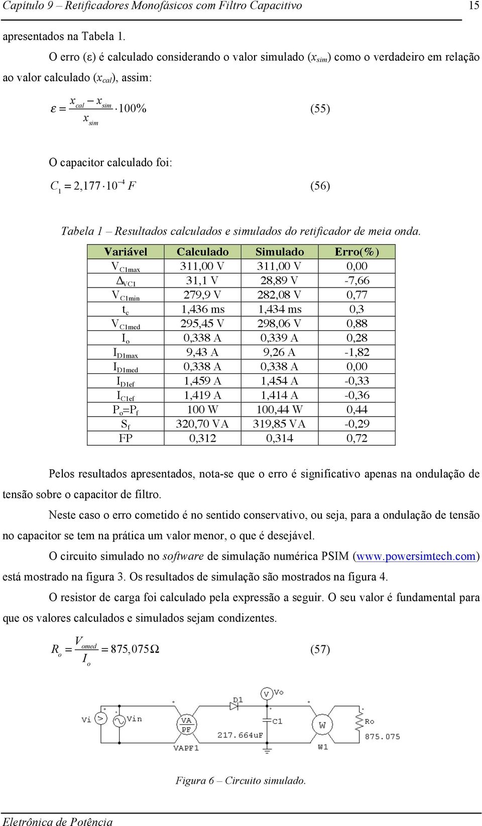 10 4 F (56) Tabela 1 Resultados calculados e simulados do retificador de meia onda.