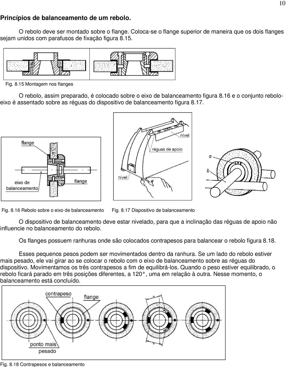 16 e o conjunto reboloeixo é assentado sobre as réguas do dispositivo de balanceamento figura 8.