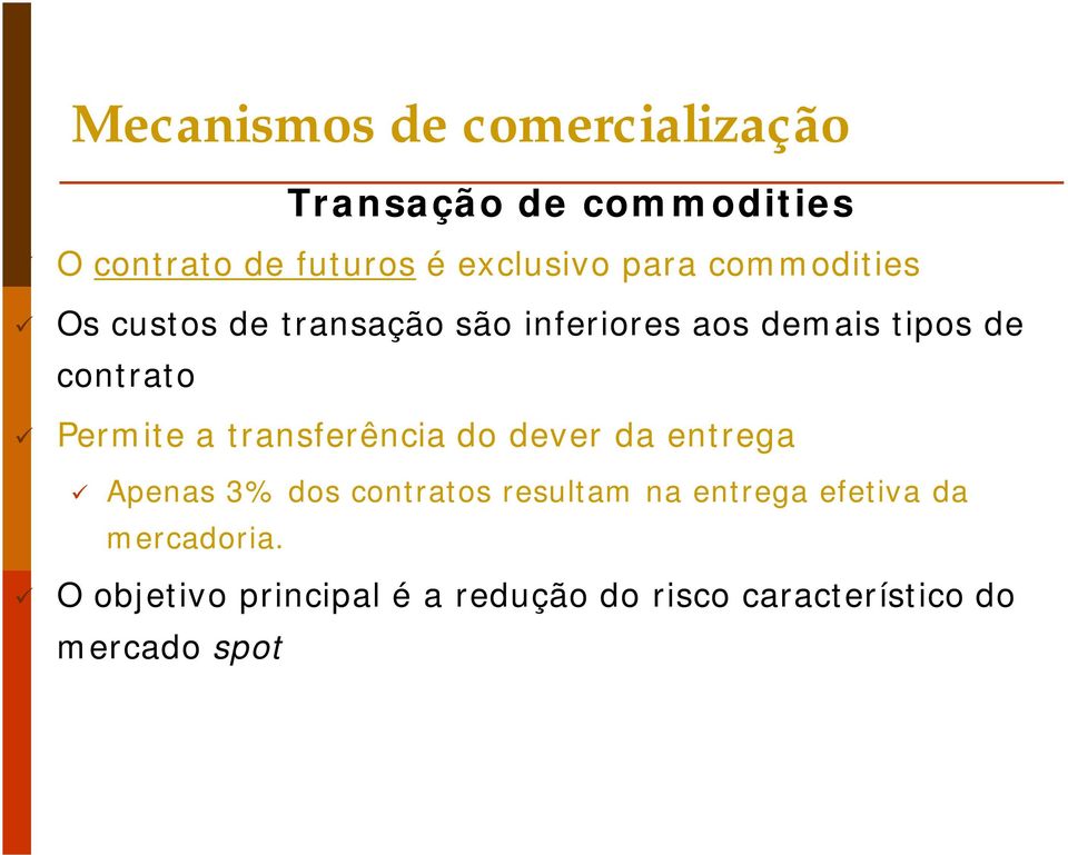 Permite a transferência do dever da entrega Apenas 3% dos contratos resultam na entrega