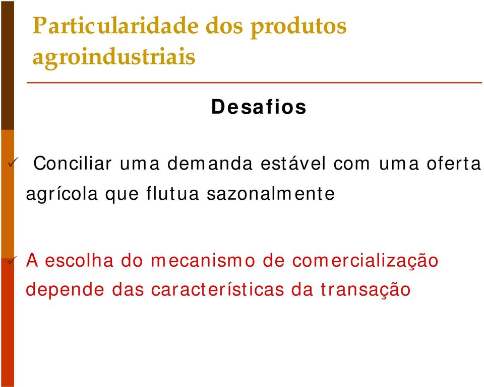 que flutua sazonalmente A escolha do mecanismo de