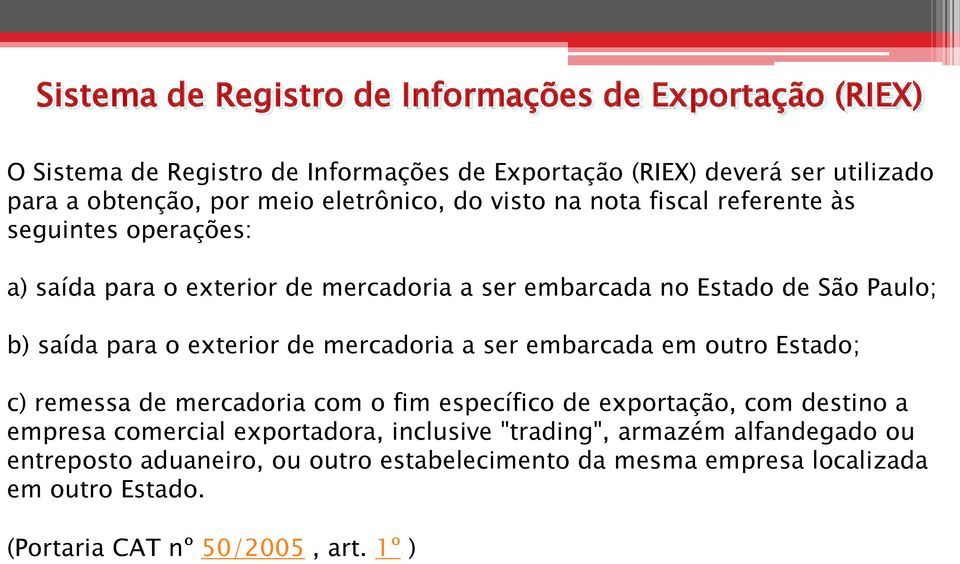 exterior de mercadoria a ser embarcada em outro Estado; c) remessa de mercadoria com o fim específico de exportação, com destino a empresa comercial exportadora,