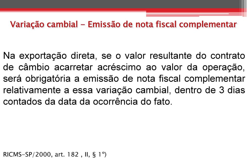 obrigatória a emissão de nota fiscal complementar relativamente a essa variação