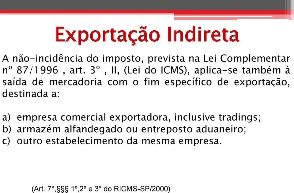 exportação, destinada a: a) empresa comercial exportadora, inclusive tradings; b) armazém