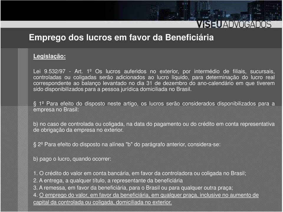 levantado no dia 31 de dezembro do ano-calendário em que tiverem sido disponibilizados para a pessoa jurídica domiciliada no Brasil.