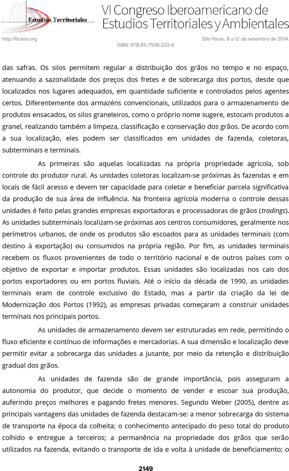 quantidade suficiente e controlados pelos agentes certos.