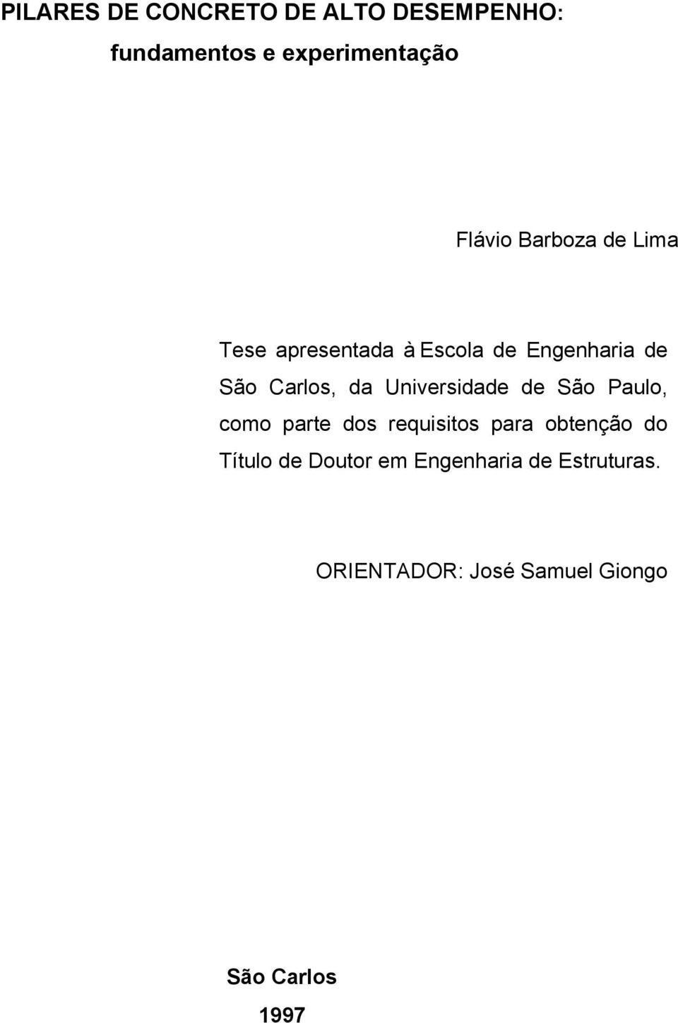 Universidade de São Paulo, como parte dos requisitos para obtenção do Título