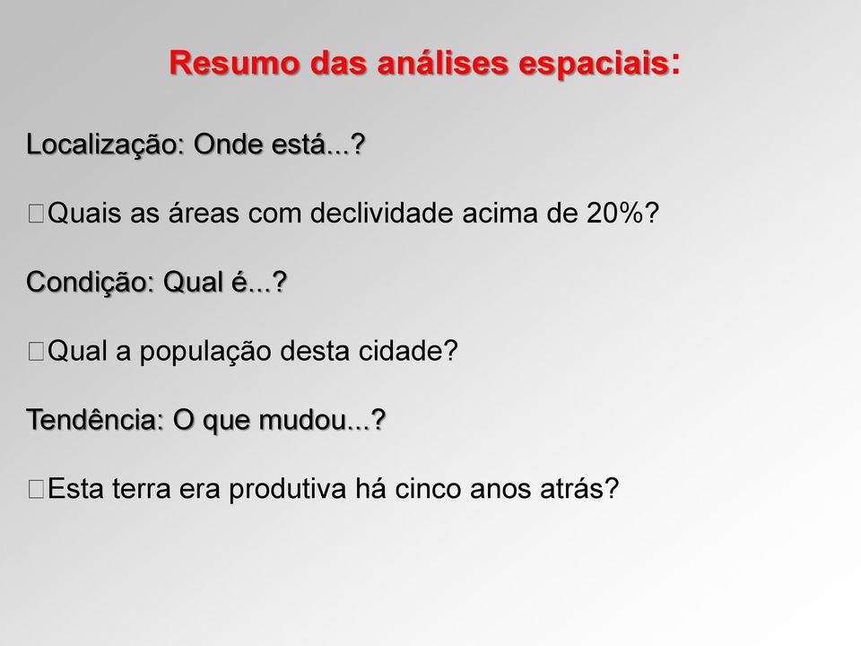 Condição: Qual é...? Qual a população desta cidade?