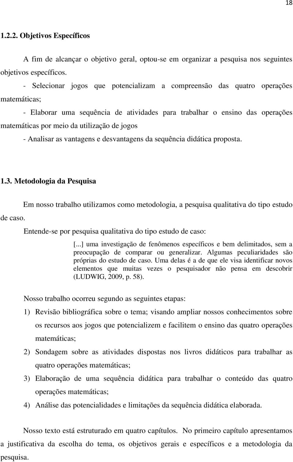 jogos - Analisar as vantagens e desvantagens da sequência didática proposta. 1.3. Metodologia da Pesquisa de caso.