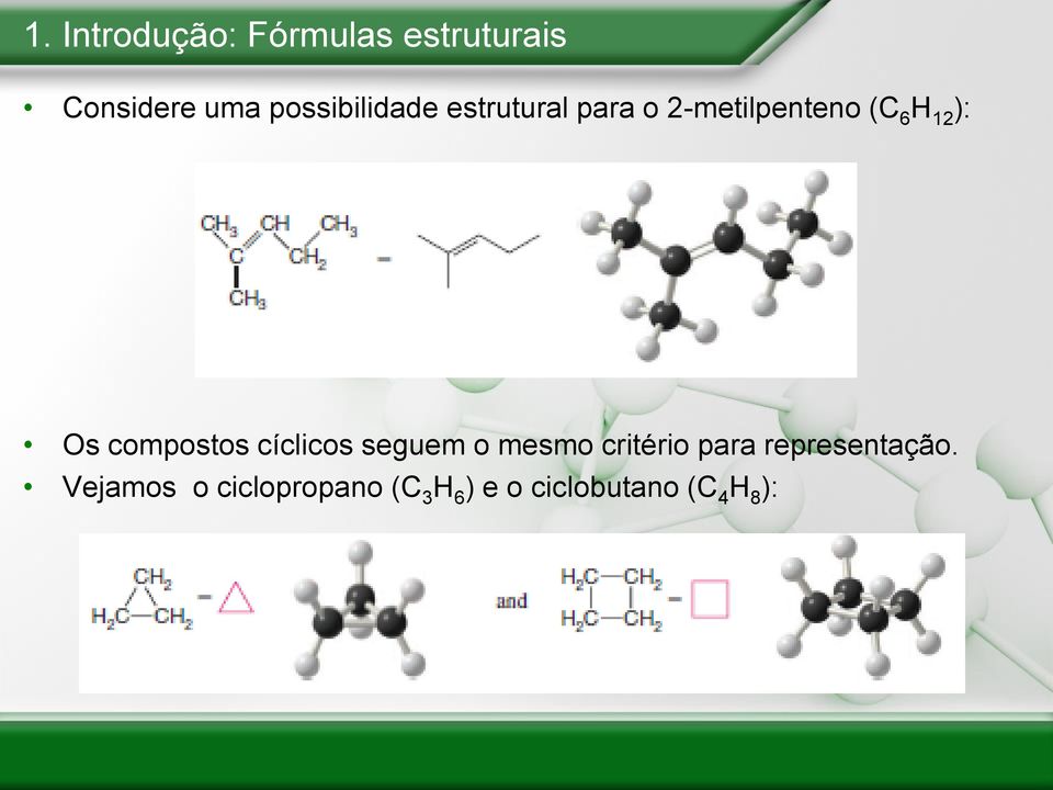 Os compostos cíclicos seguem o mesmo critério para