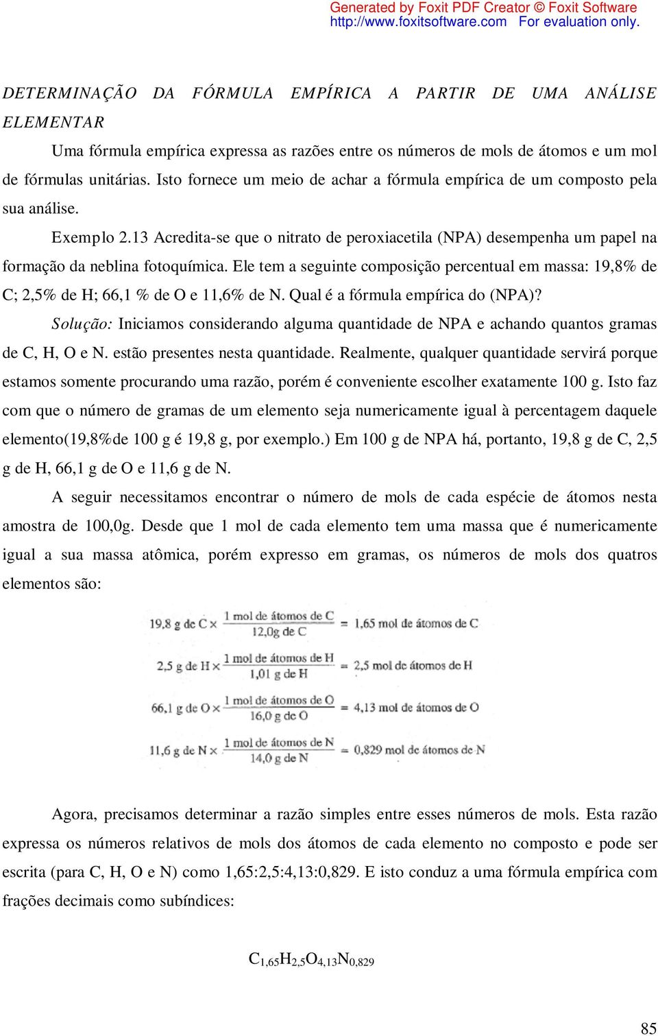 Ele tem a seguinte composição percentual em massa: 19,8% de C; 2,5% de H; 66,1 % de O e 11,6% de N. Qual é a fórmula empírica do (NPA)?