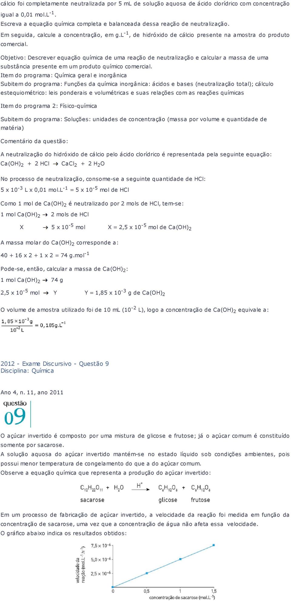 Objetivo: Descrever equação química de uma reação de neutralização e calcular a massa de uma substância presente em um produto químico comercial.