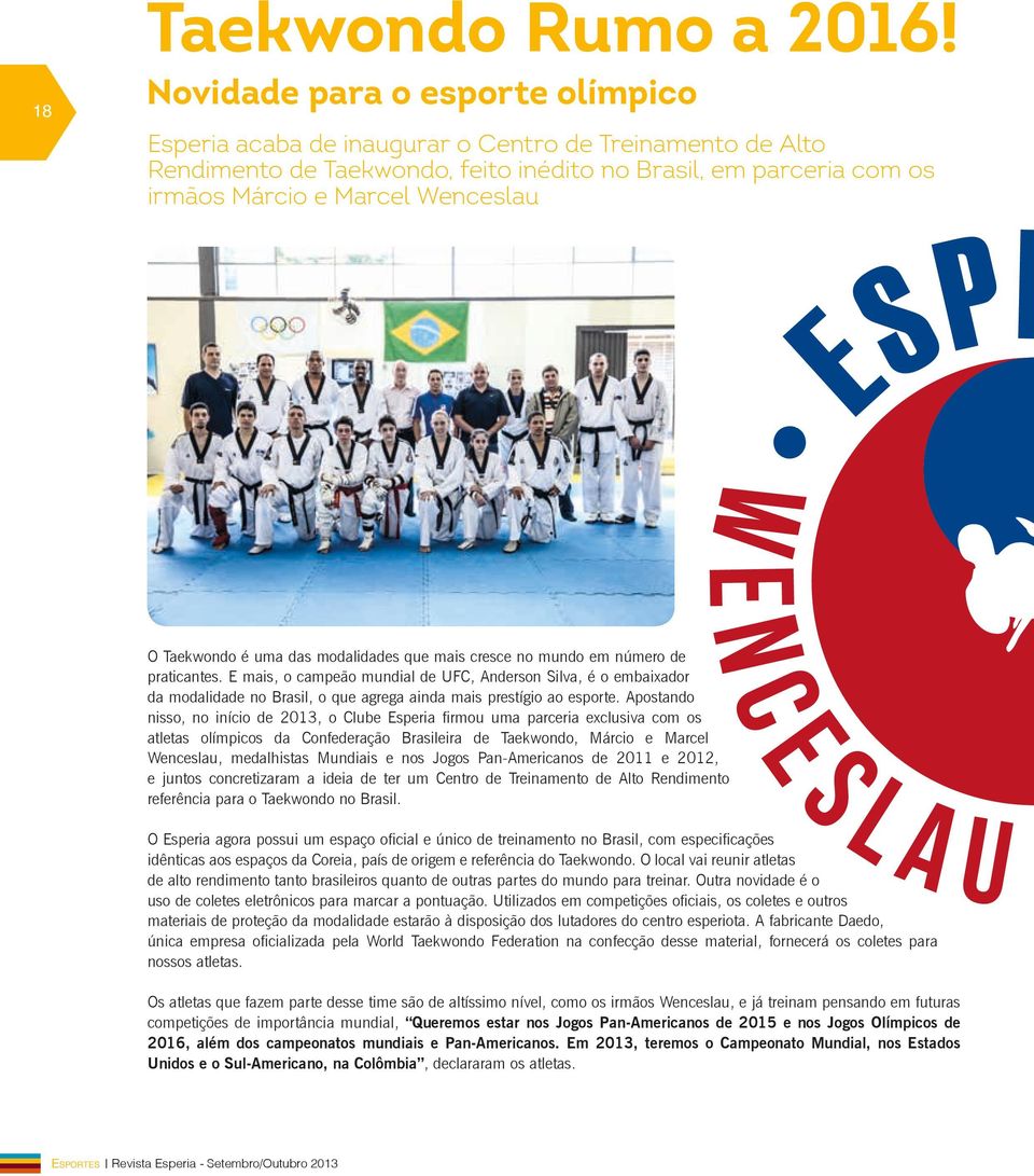 Taekwondo é uma das modalidades que mais cresce no mundo em número de praticantes.