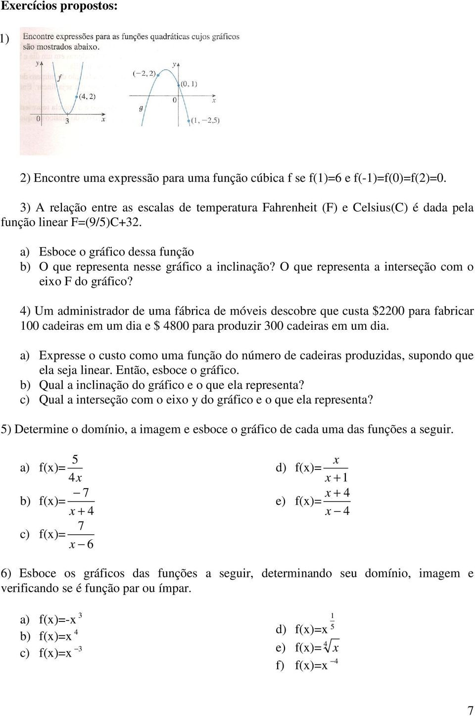 O que representa a interseção com o eixo F do gráfico?