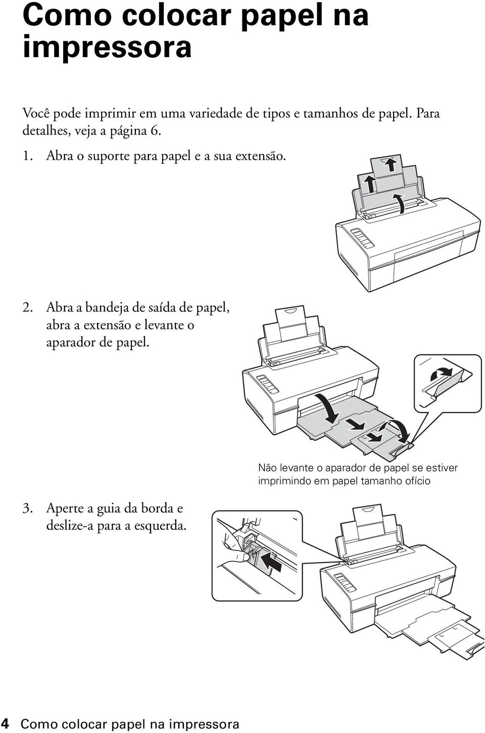 Abra a bandeja de saída de papel, abra a extensão e levante o aparador de papel. 3.