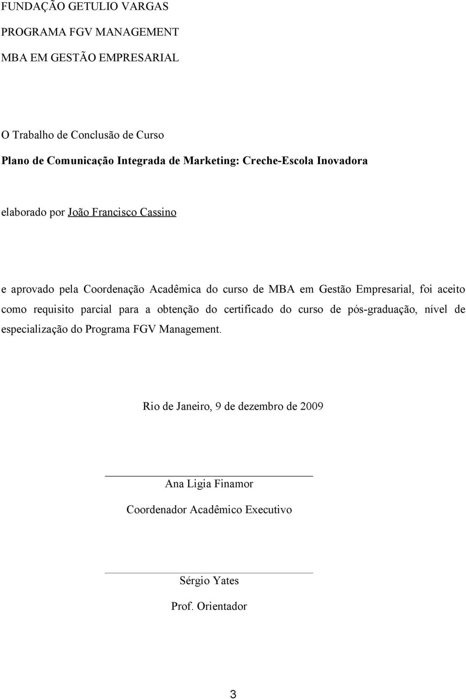 Empresarial, foi aceito como requisito parcial para a obtenção do certificado do curso de pós-graduação, nível de especialização do