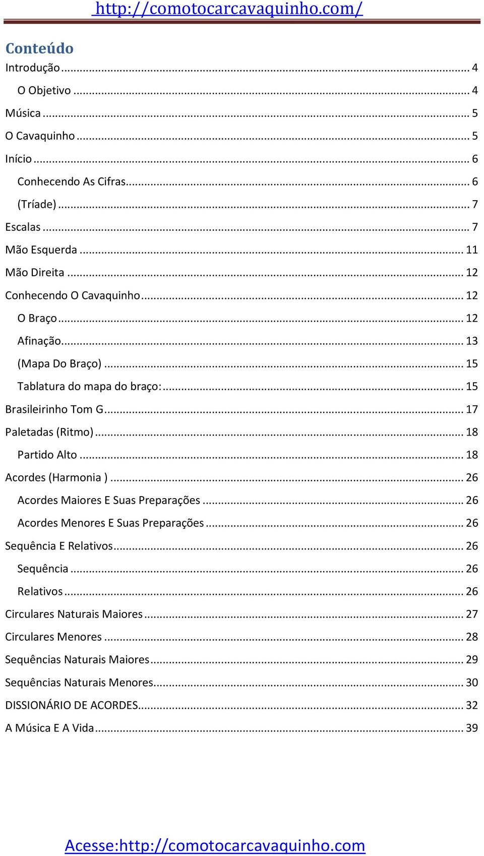 .. 18 Partido Alto... 18 Acordes (Harmonia )... 26 Acordes Maiores E Suas Preparações... 26 Acordes Menores E Suas Preparações... 26 Sequência E Relativos... 26 Sequência... 26 Relativos.