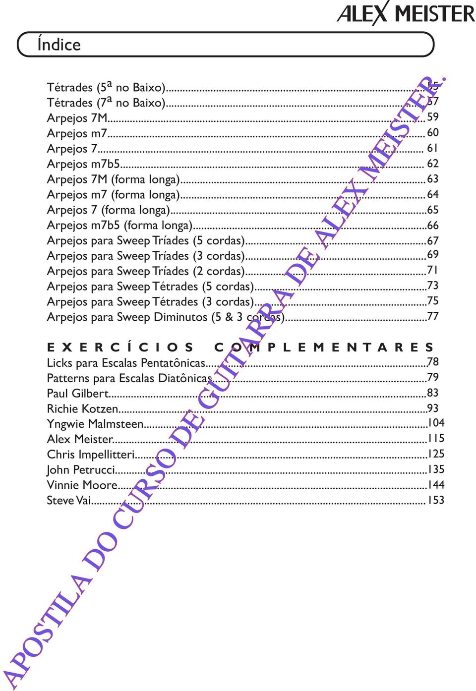 .. 7 rpejos para Sweep Tétrades (5 cordas)... 7 rpejos para Sweep Tétrades ( cordas)... 75 rpejos para Sweep iminutos (5 & cordas).