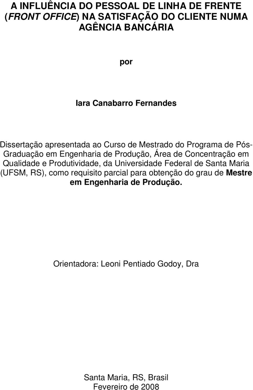 Concentração em Qualidade e Produtividade, da Universidade Federal de Santa Maria (UFSM, RS), como requisito parcial para