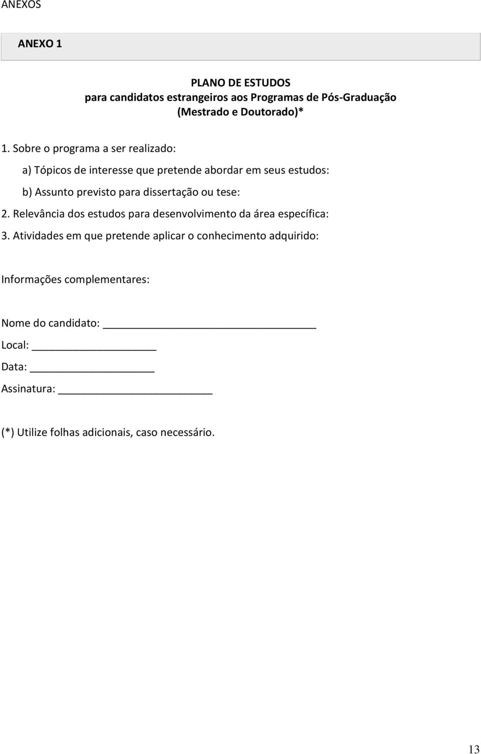 dissertação ou tese: 2. Relevância dos estudos para desenvolvimento da área específica: 3.