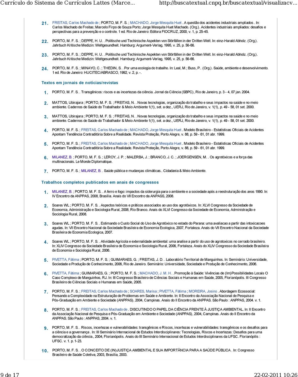 Rio de Janeiro: Editora FIOCRUZ, 2000, v. 1, p. 25-45. 22. PORTO, M. F. S. ; DEPPE, H. U.. Politische und Techinische Aspekten von Störfällen in der Dritten Welt. In: einz-harald Abholz. (Org.).