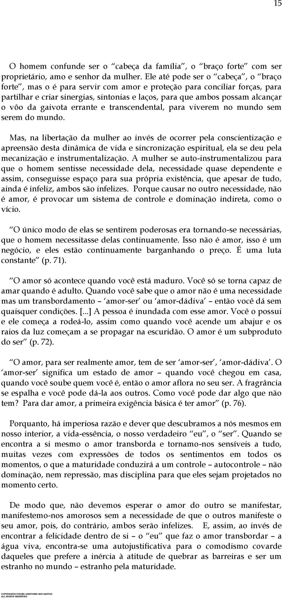 gaivota errante e transcendental, para viverem no mundo sem serem do mundo.