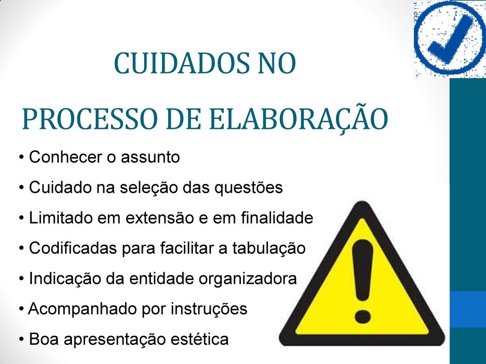 Codificadas para facilitar a tabulação Indicação da entidade