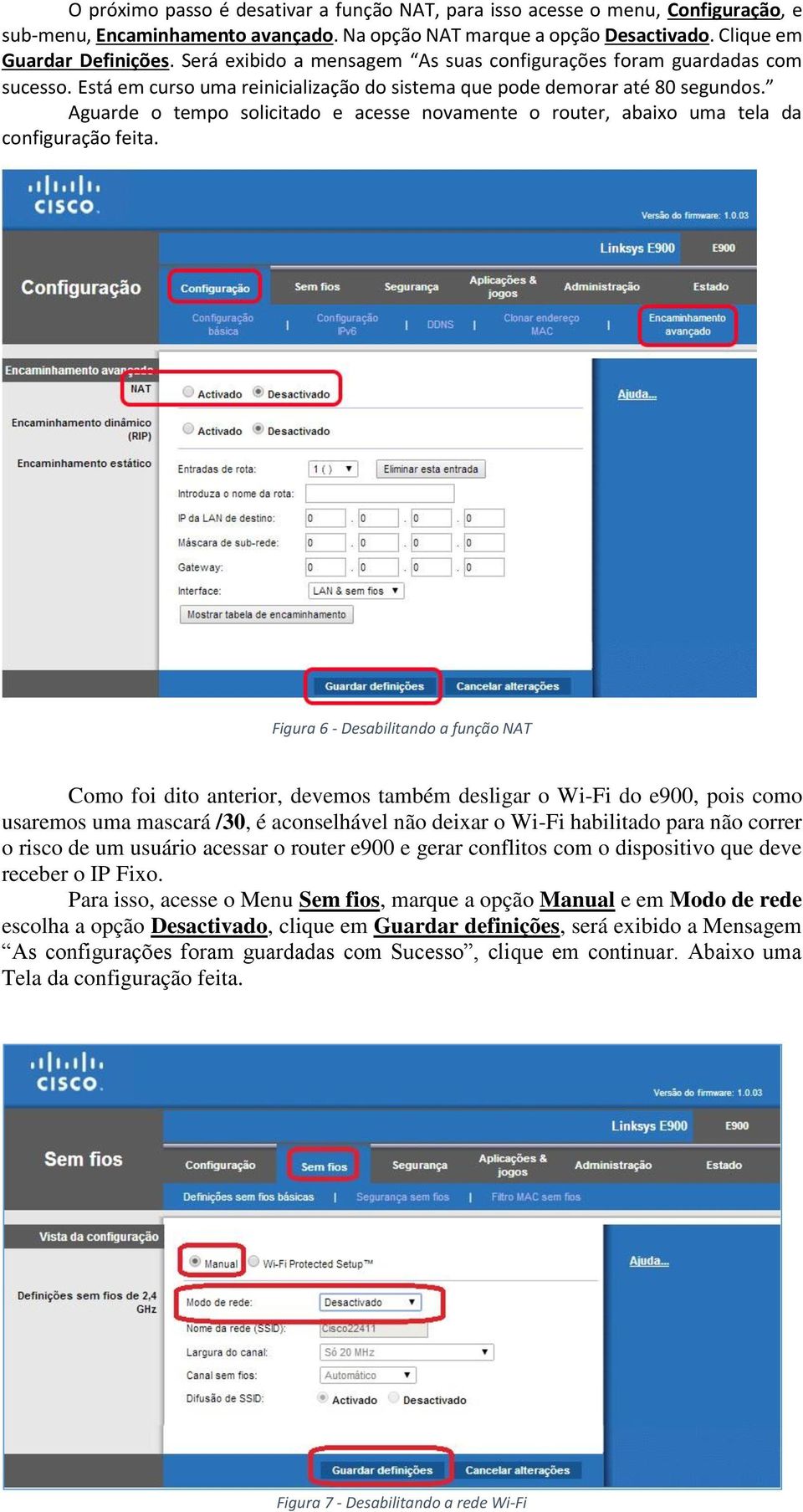 Aguarde o tempo solicitado e acesse novamente o router, abaixo uma tela da configuração feita.