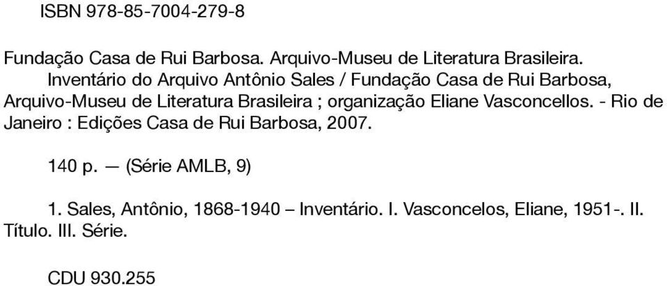 Brasileira ; organização Eliane Vasconcellos. - Rio de Janeiro : Edições Casa de Rui Barbosa, 2007.