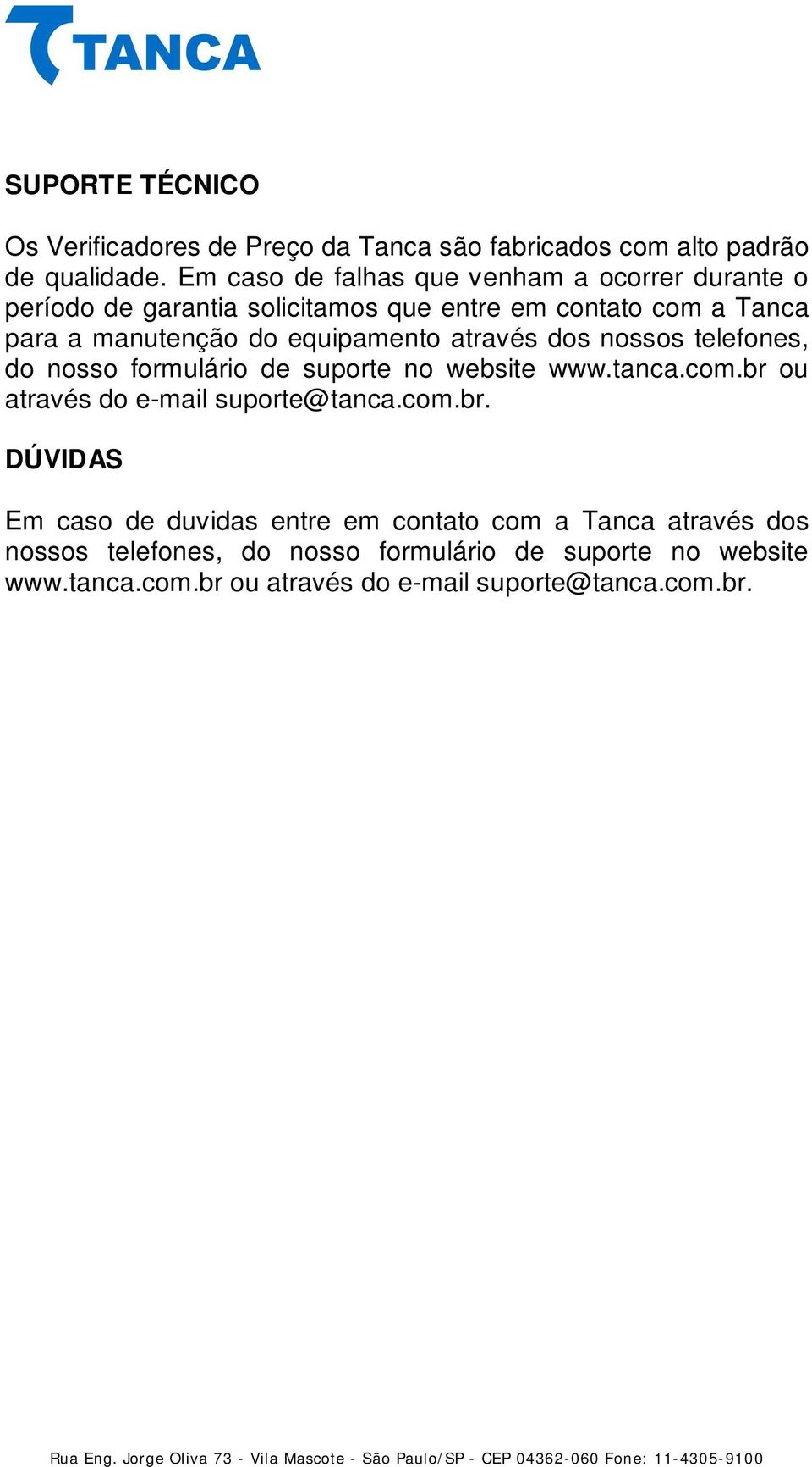 equipamento através dos nossos telefones, do nosso formulário de suporte no website www.tanca.com.br 