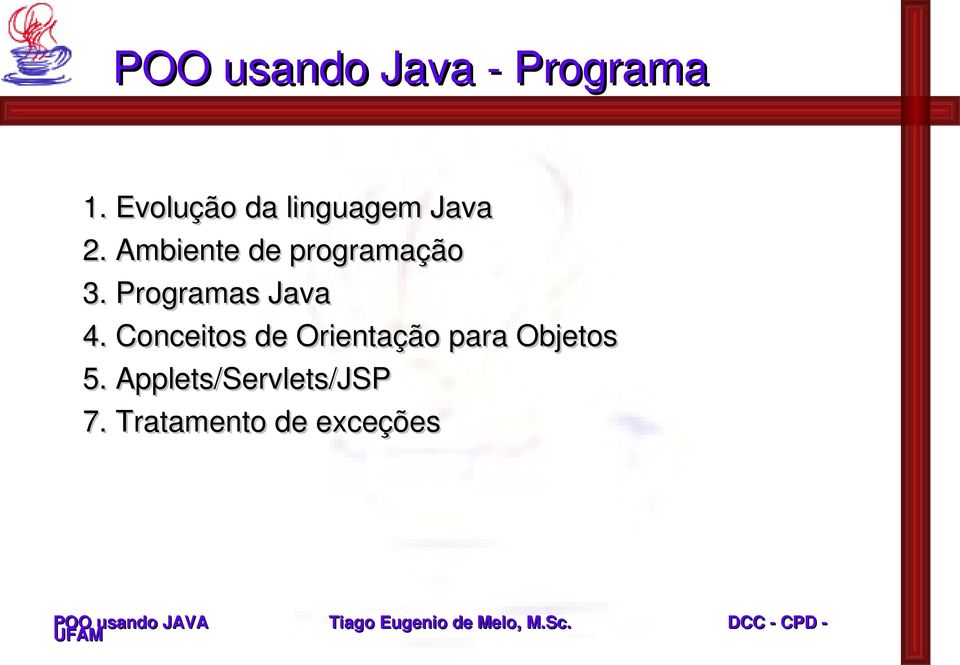 Ambiente de programação 3. Programas Java 4.