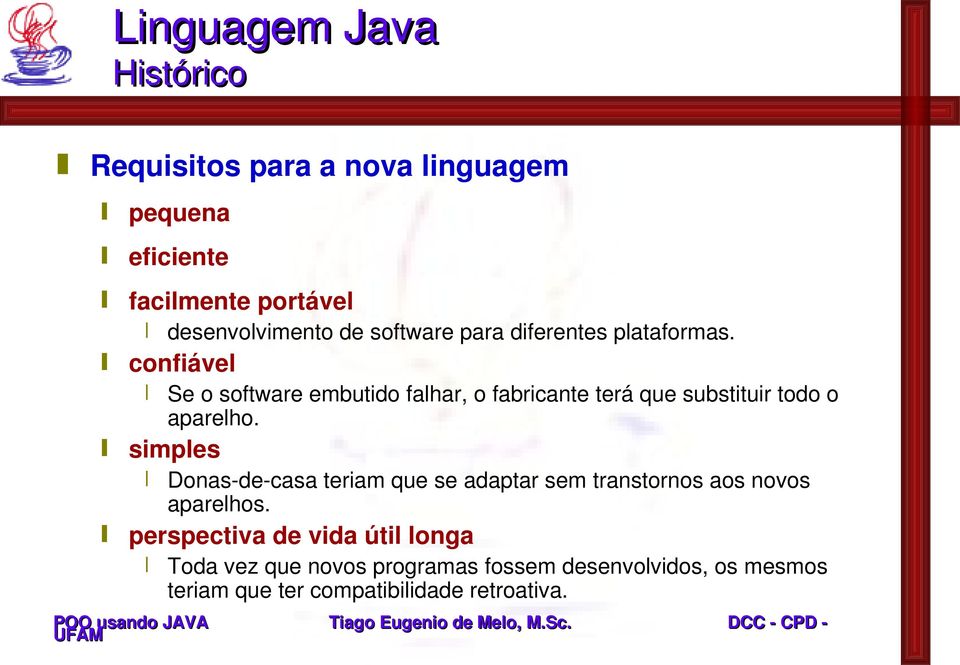 confiável Se o software embutido falhar, o fabricante terá que substituir todo o aparelho.