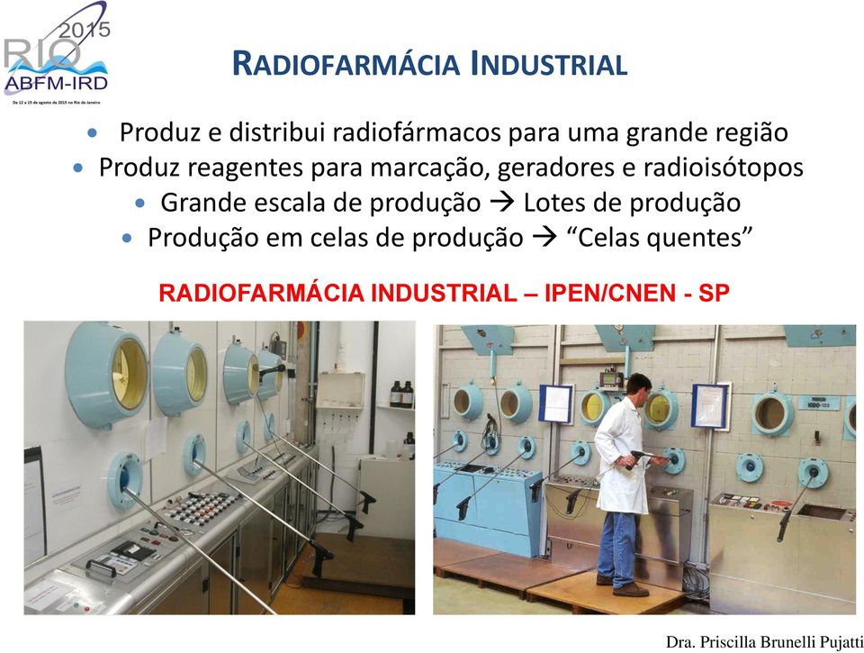 radioisótopos Grande escala de produção Lotes de produção Produção