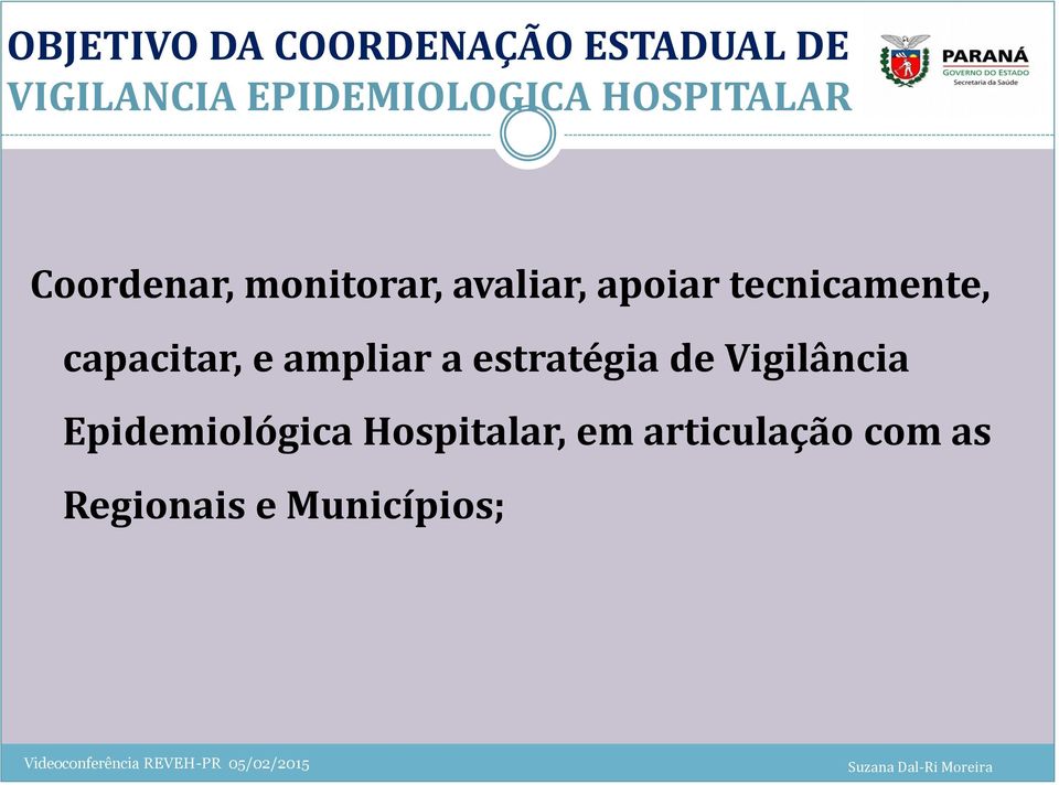 tecnicamente, capacitar, e ampliar a estratégia de Vigilância