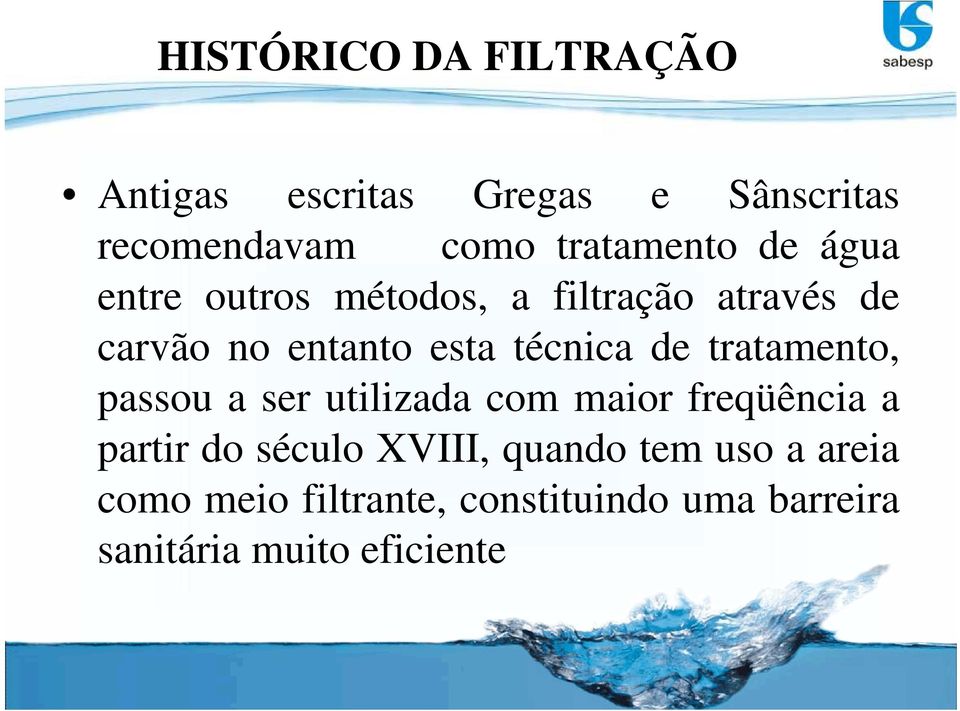 tratamento, passou a ser utilizada com maior freqüência a partir do século XVIII, quando