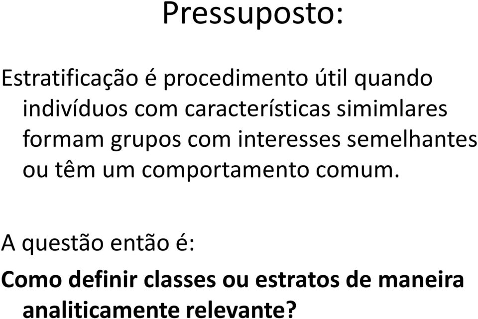 interesses semelhantes ou têm um comportamento comum.